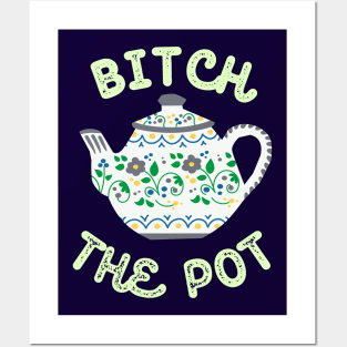 Bitch the Pot Posters and Art